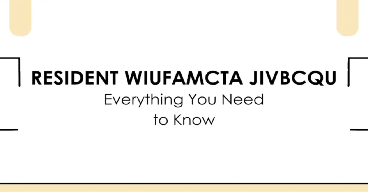 Resident Wiufamcta Jivbcqu: Everything You Need to Know